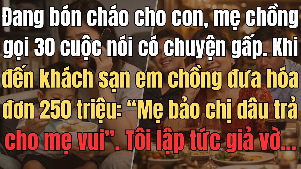 Đang Bón Cháo Cho Con, Mẹ Chồng Gọi 30 Cuộc Nói Có Chuyện Gấp.Khi Đến Khách Sạn Em Chồng Đưa Hóa Đơn
