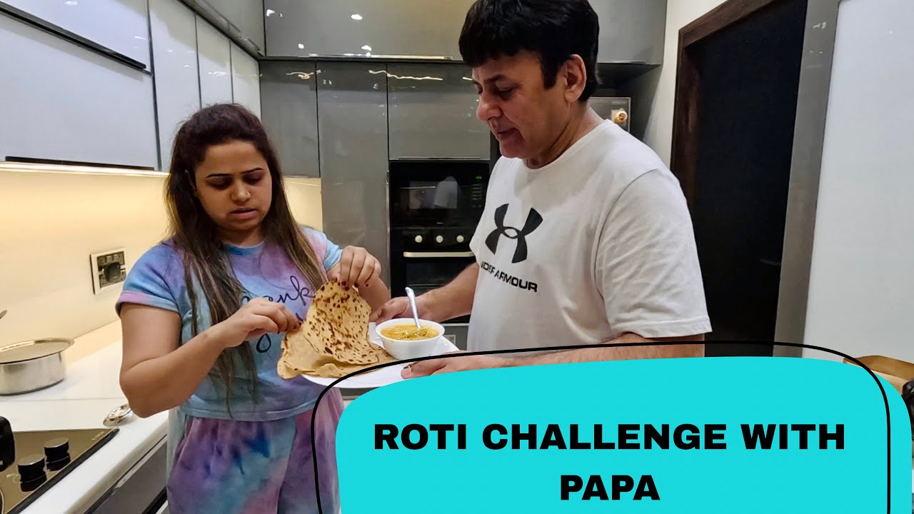 PAPA Per Hua LAUGHTER CHEF Ka ASAR 🤩 | ROTI CHALLENGE WITH DAD | Sakshi Lehri Vlogs