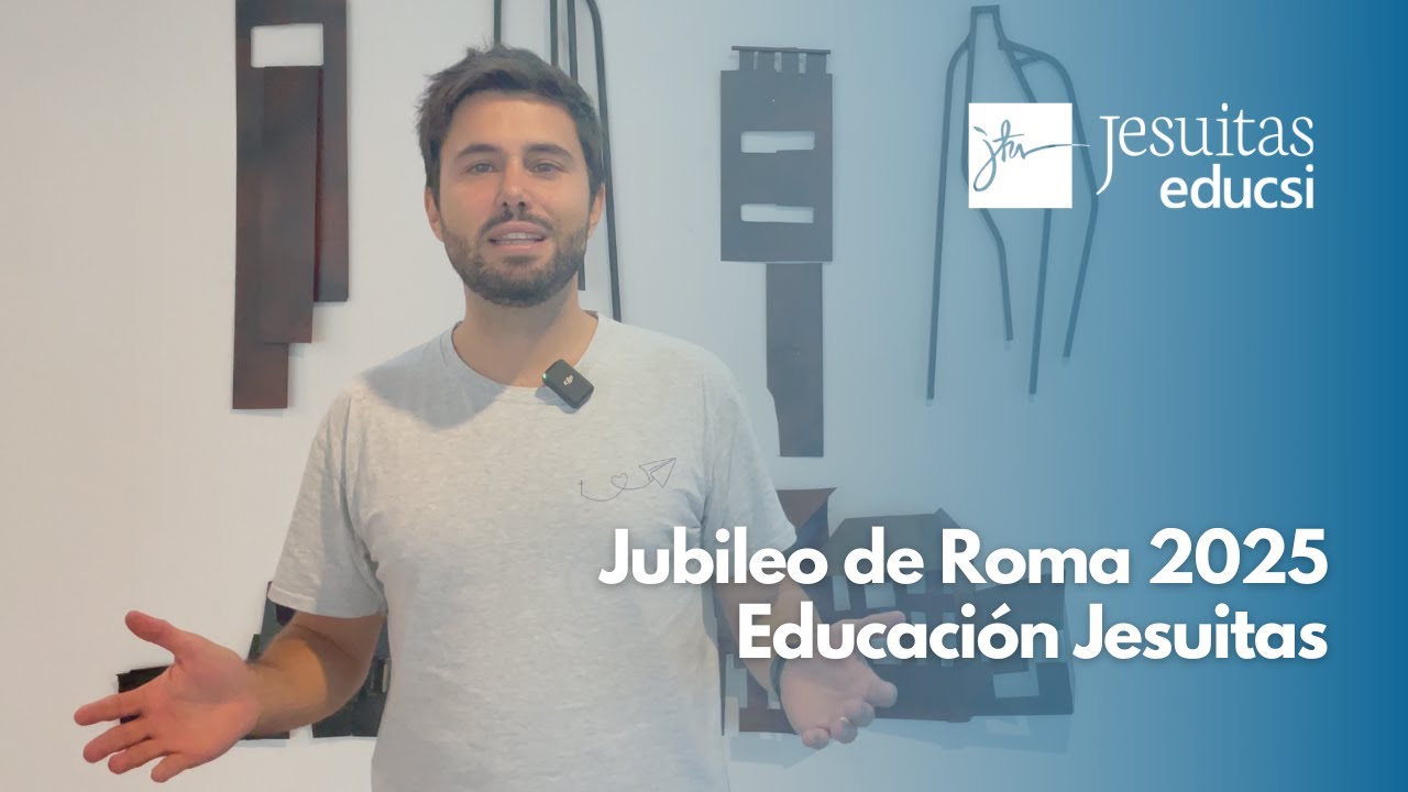 Vídeo presentación Jubileo de Roma 2025 - Educación Jesuitas