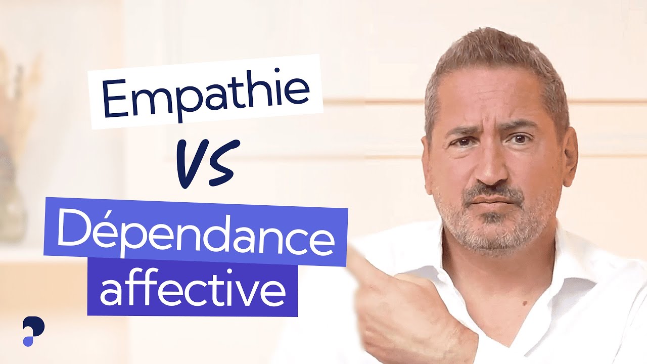 Empathie ou dépendance affective ?!