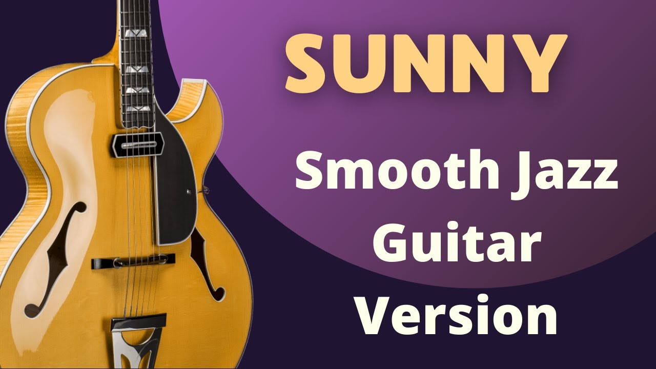 Bobby Hebb | Bony M - Sunny | Smooth Jazz Guitar Version