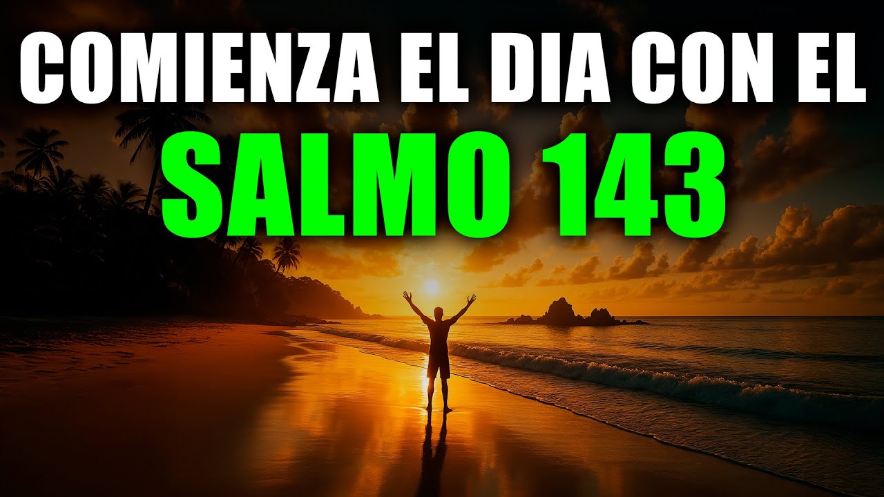 ORACI&Oacute;N DE LA MA&Ntilde;ANA con el SALMO 143 | Comienza tu D&iacute;a con la Luz y la Misericordia de Dios