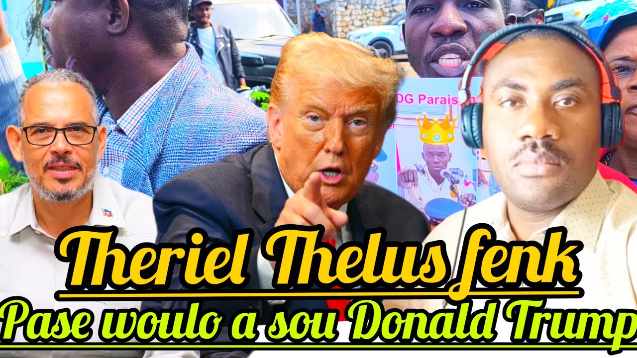Anmweyy😱🆘Theriel Thelus fenk pase Woulo a sou Prezidan Tèt Kannèl la.