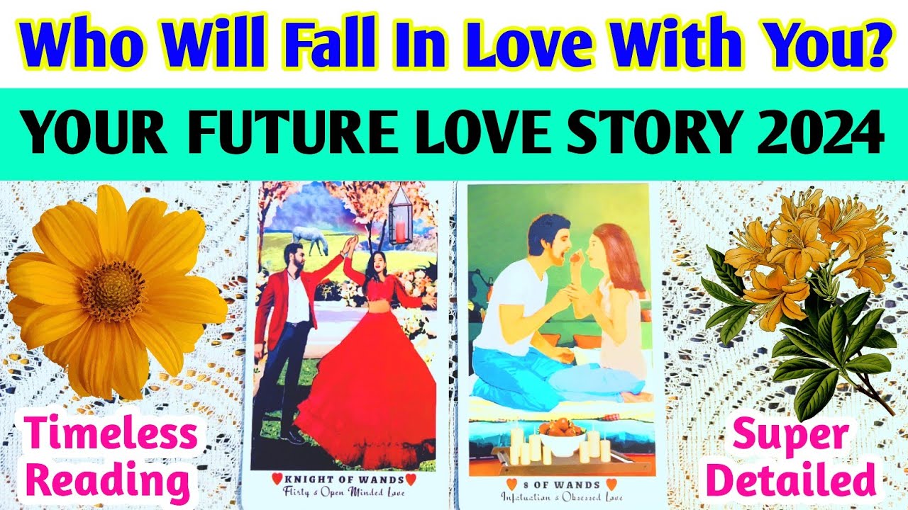 🌻WHO WILL FALL IN LOVE WITH YOU? 💋 YOUR FUTURE LOVE STORY🧜‍♀आपकी प्रेम कहानी 💯 TAROT CARD READING💖