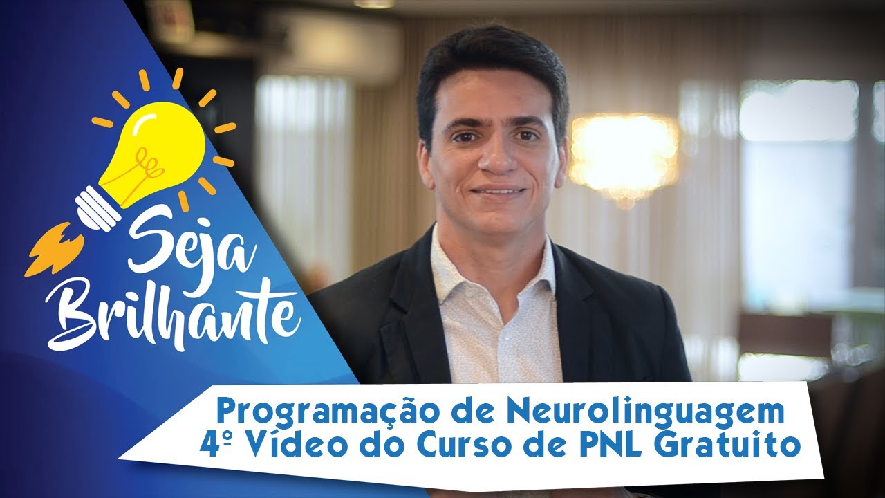 Programação de Neurolinguagem - 4º Vídeo do Curso de PNL Grátis