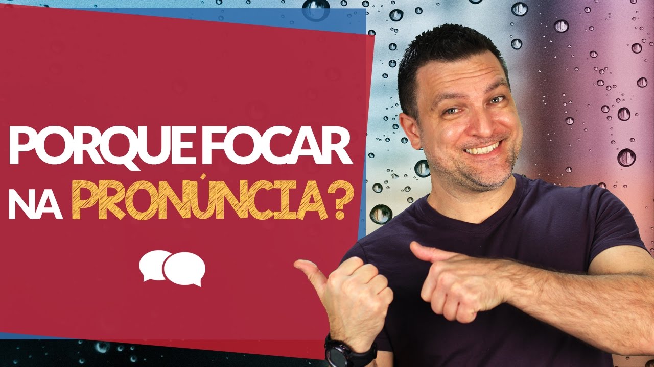 É Importante FOCAR na Pronúncia em INGLÊS? - [RESPONDIDO]