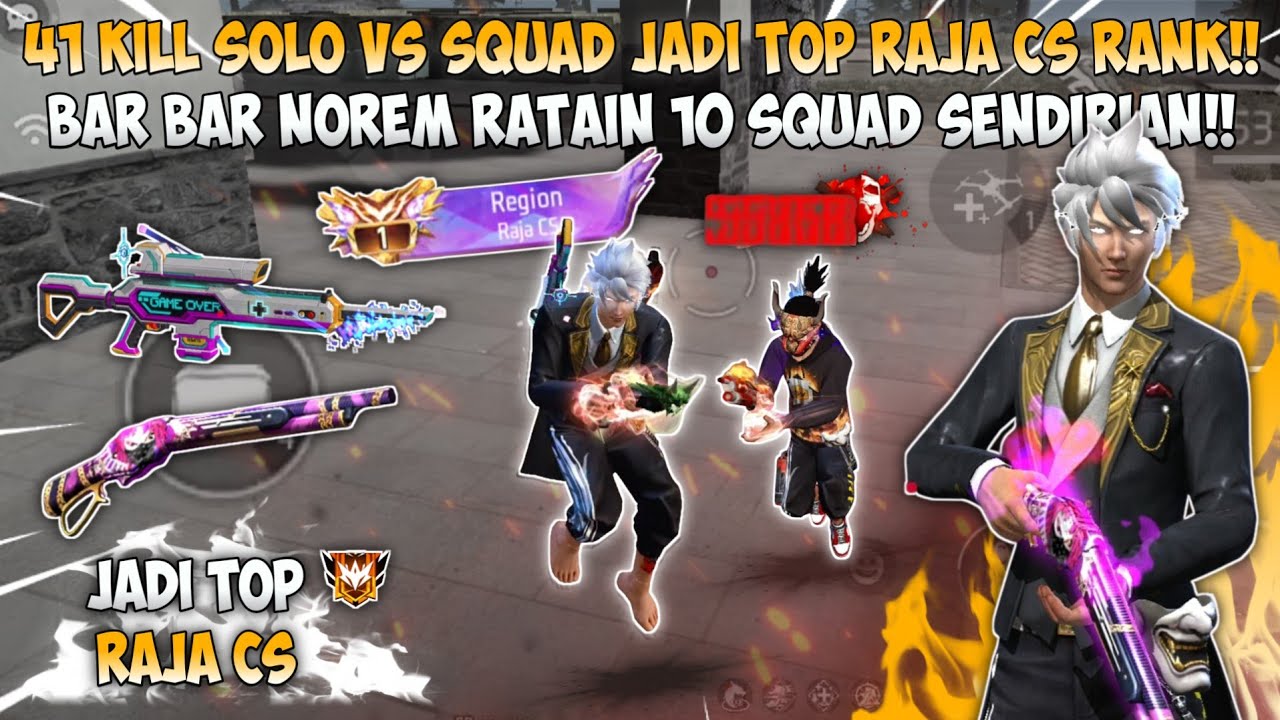 41 KILL SOLO VS SQUAD NYAMAR JADI TOP GLOBAL RAJA CS!! BAR BAR NOREM RATAIN 10 SQUAD SENDIRIAN!!