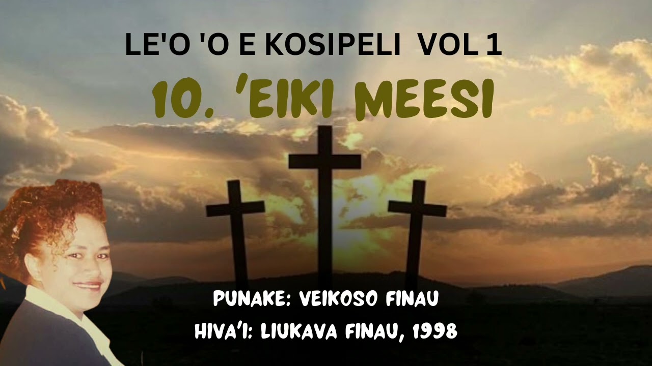 'EIKI MEESI (Le'o 'o e kosipeli Vol1) Fa'u: eikoso Finau 🎙 Liukava Finau