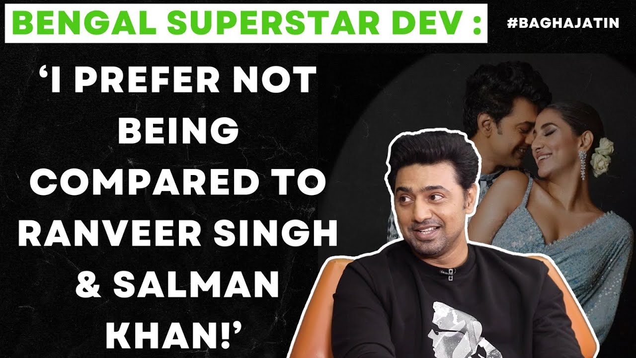 Dev Adhikari : ‘I am too much dependent on Rukmini Maitra!’ | Bagha Jatin