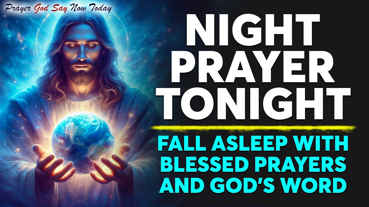 NIGHT PRAYER TONIGHT🙏 Fall Asleep With Blessed Prayers and God's Word