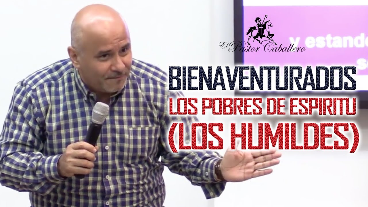 Bienaventurados los pobres de Espíritu - Pastor Ricardo Caballero