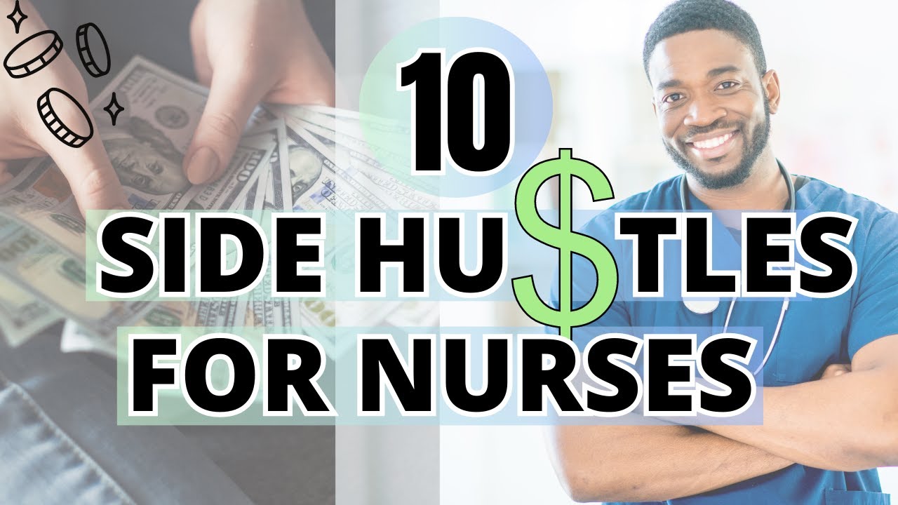 10 Lucrative Side Hustles for Nurses