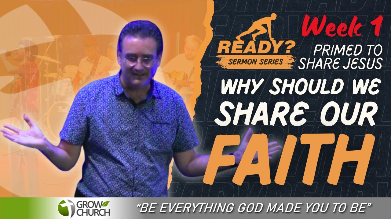 Why Should We Share Our Faith | Primed to Share Jesus (Week 1) | Pastor Noel Saliba | Grow Church