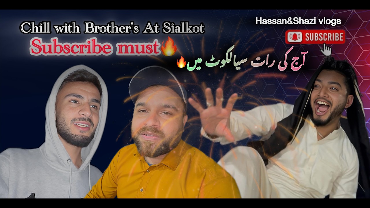 Exploring Sialkot at Night 🔥❤️Chill With brother’s|#foryou #100kvews #azadkashmirvlogs
