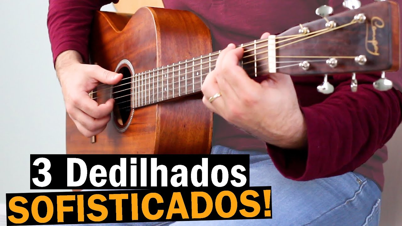 3 Dedilhados SOFISTICADOS para você IMPRESSIONAR no violão!