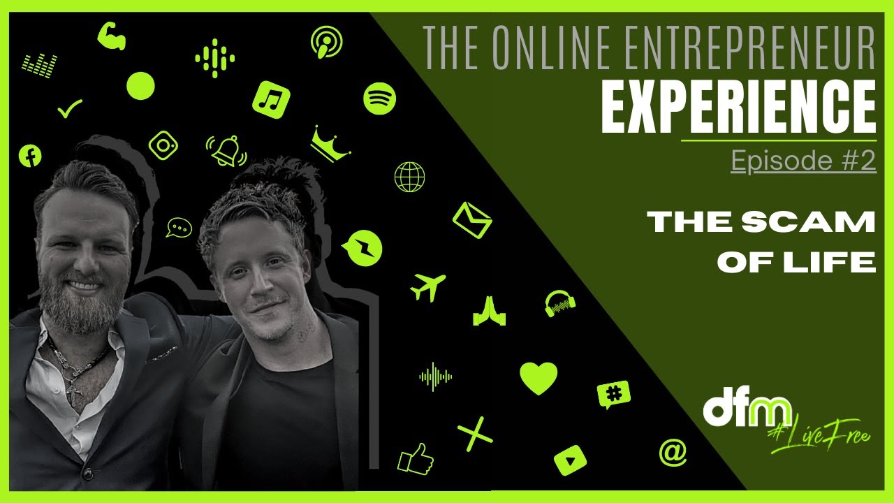 The Scam Of Life | The Online Entrepreneur Experience