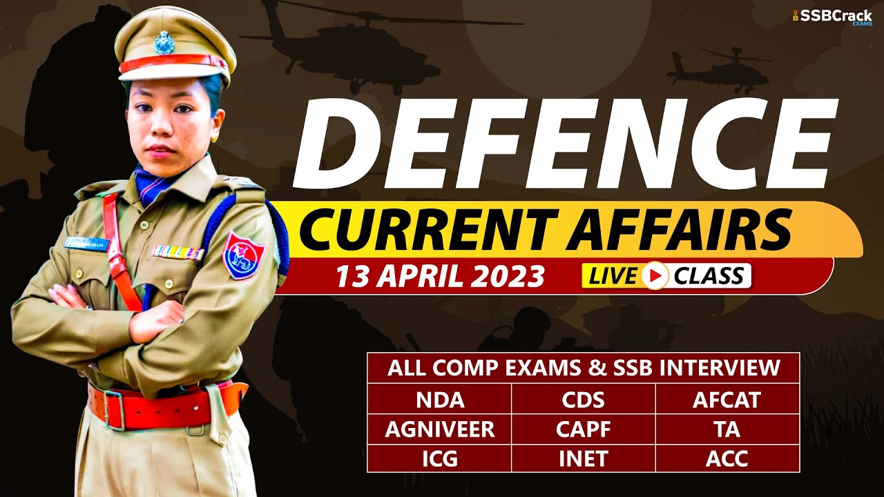 13 April 2023 | Defence Current Affairs For NDA CDS AFCAT SSB Interview