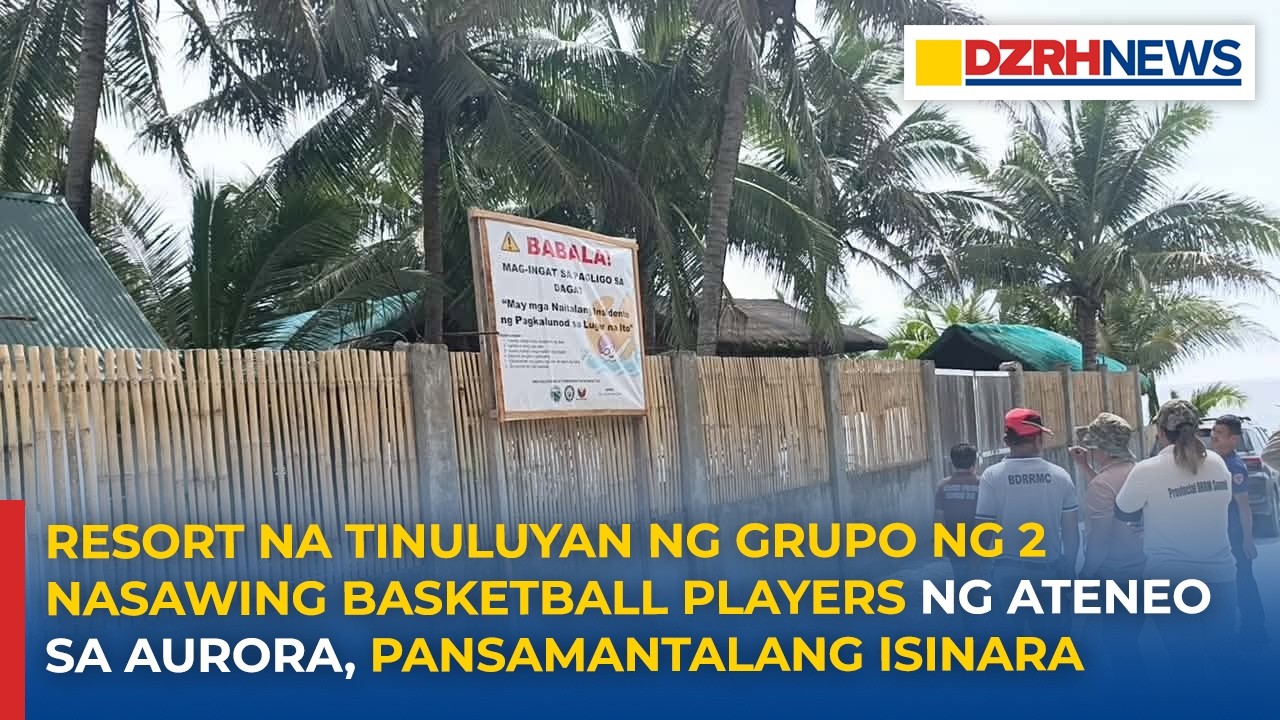 Resort na tinuluyan ng grupo ng 2 nasawing basketball players ng Ateneo, pansamantalang isinara