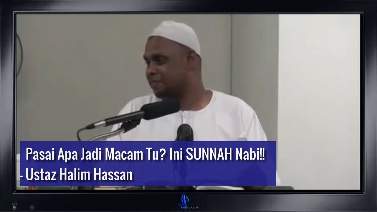 Pasai Apa Jadi Macam Tu? Ini SUNNAH Nabi!! - Ustaz Halim Hassan