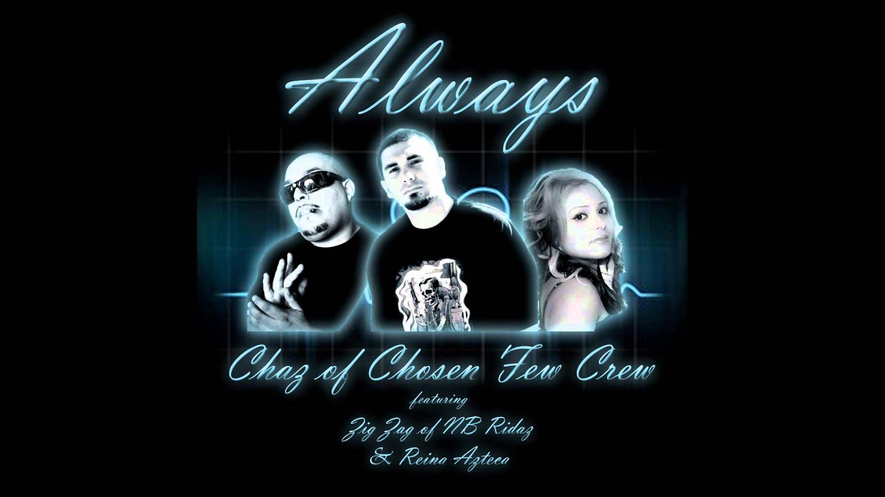 Chaz - Always Feat. Zig Zag of NB Ridaz, Reina Azteca