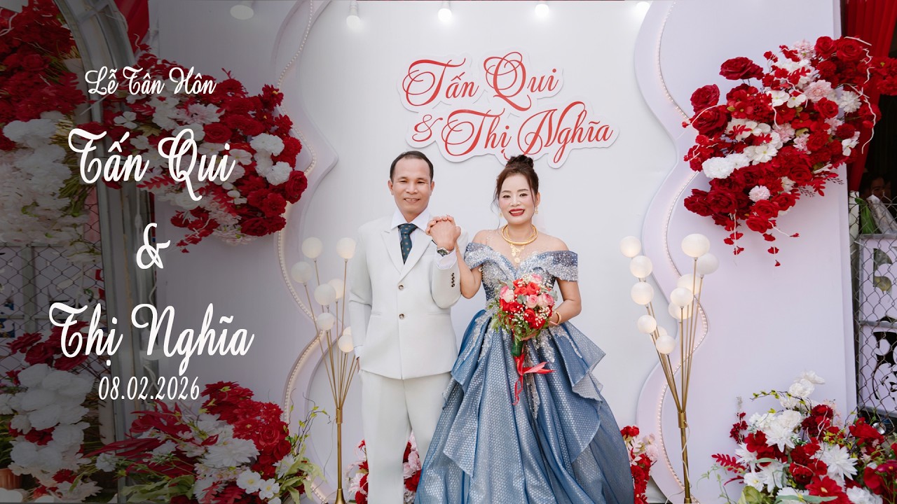 Lễ Tân Hôn ll [ Tấn Qui & Thị Nghĩa ] ll 08 02 2026