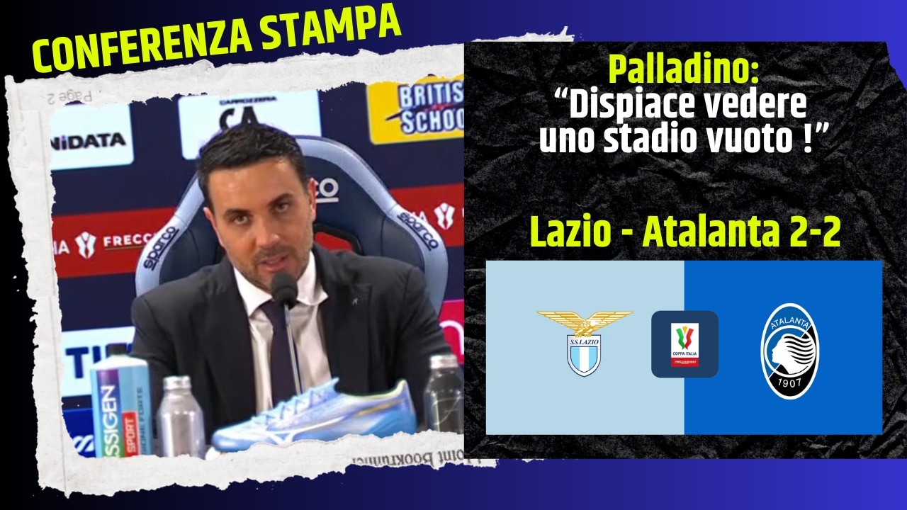 🔥 Palladino dopo Lazio-Atalanta 2-2: 