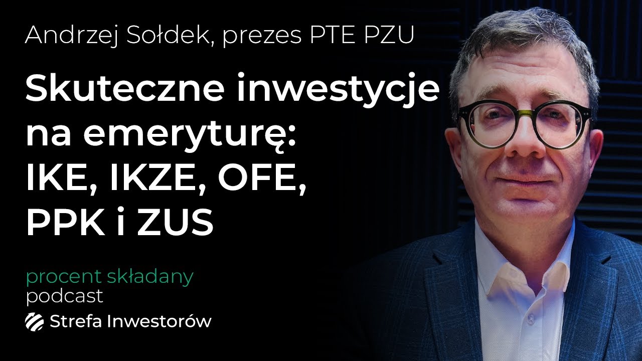 Skuteczne inwestowanie na emeryturę, jak efektywnie wykorzystywać IKE, IKZE, OFE, PPK i ZUS