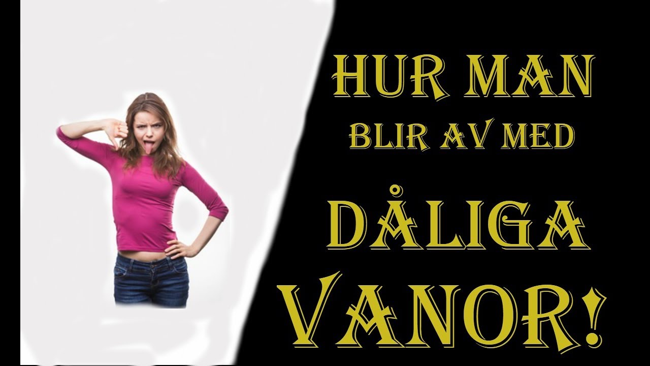 Fixa ditt liv - genom att kasta dåliga vanor
