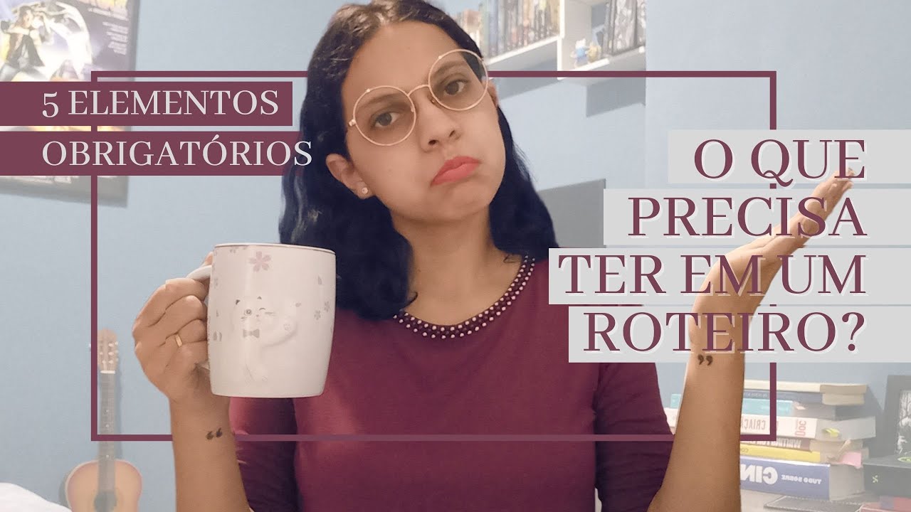 5 ELEMENTOS OBRIGAT&Oacute;RIOS EM UM ROTEIRO | Regras e Dicas para Roteiristas Iniciantes