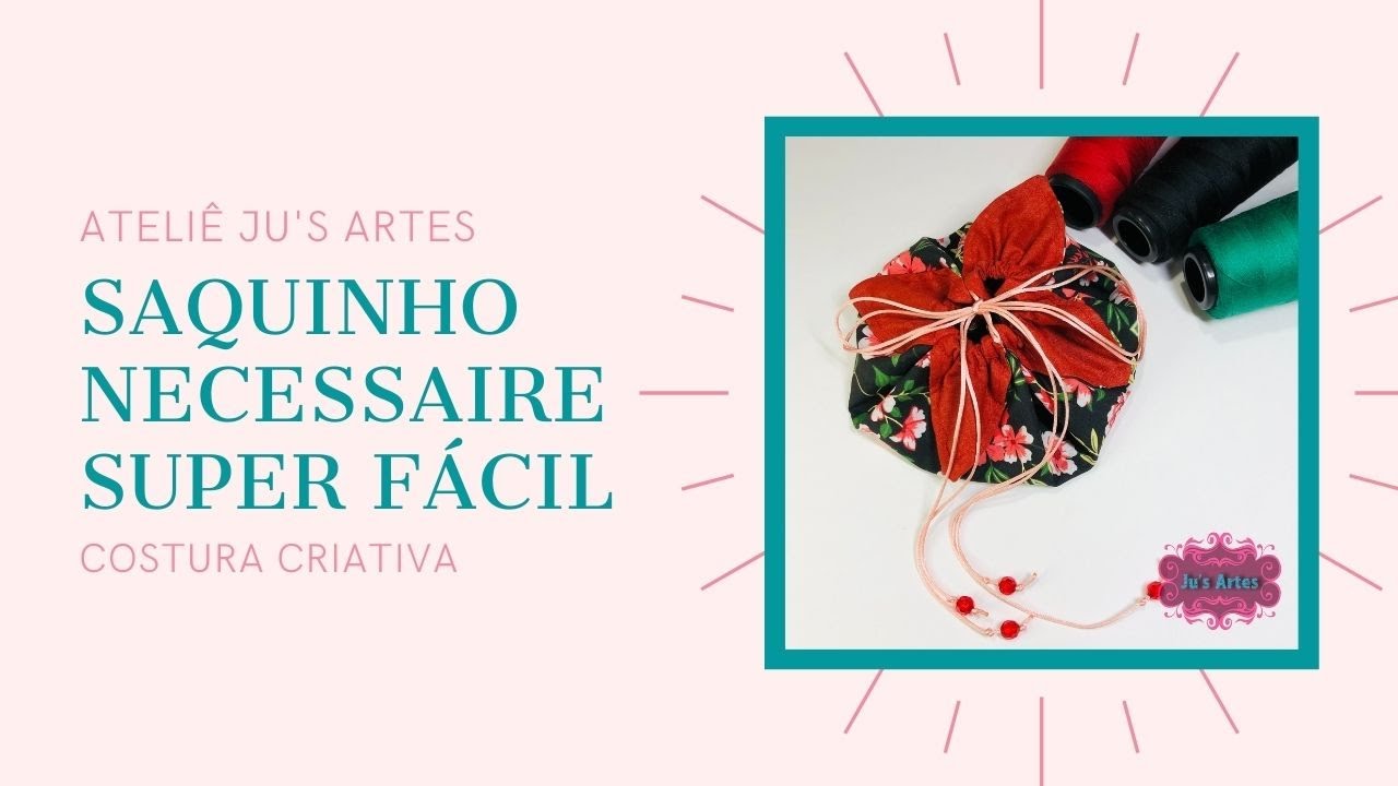 Saquinho Necessaire Super Fácil - Costura Criativa