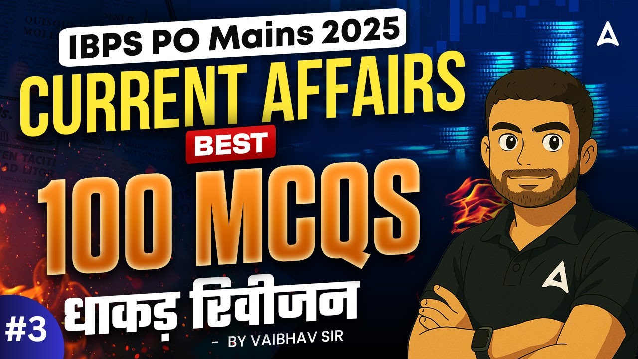 IBPS PO Mains 2025 | Current Affairs | Best 100 MCQs धाकड़ रिवीजन #3 | By Vaibhav Sir