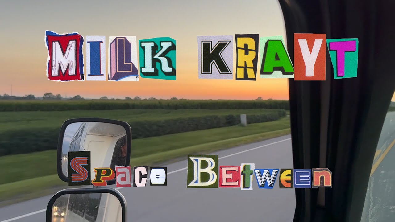 Milk Krayt - Space Between (Official Video)