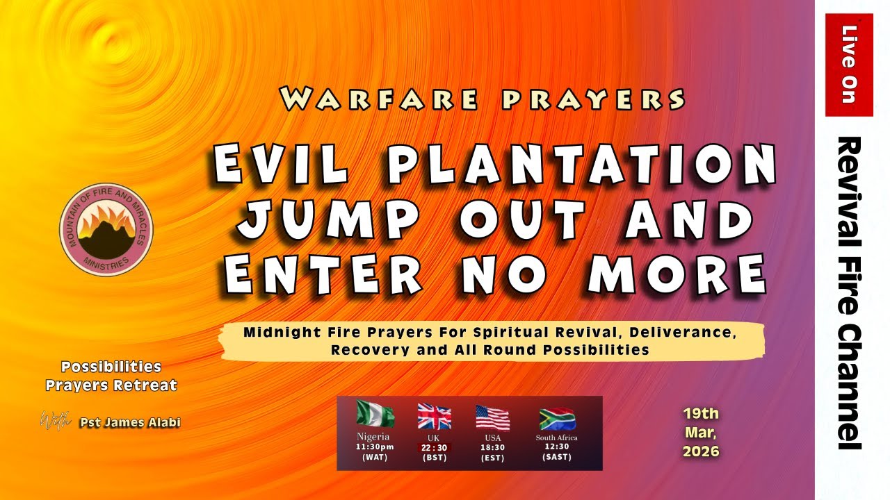 EVIL PLANTATION COME OUT AND ENTER NO MORE || POSSIBILITIES PRAYERS || 19TH MAR, 2026