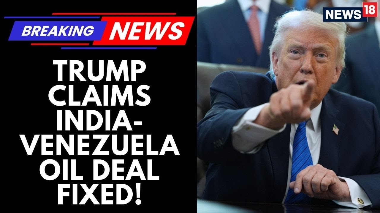 Trump: India to Buy Venezuelan Oil, Not Iran Crude | Major Shift in Energy Policy | News18 News