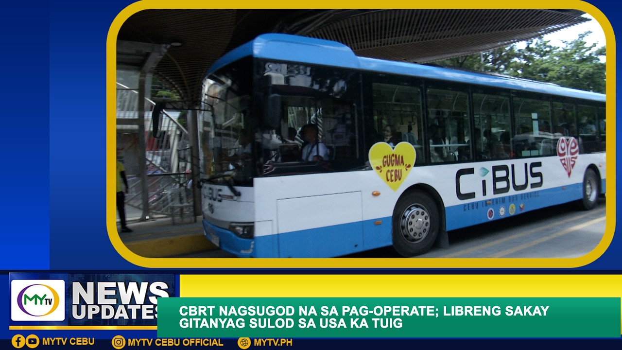 CBRT NAGSUGOD NA SA PAG-OPERATE; LIBRENG SAKAY GITANYAG SULOD SA USA KA TUIG