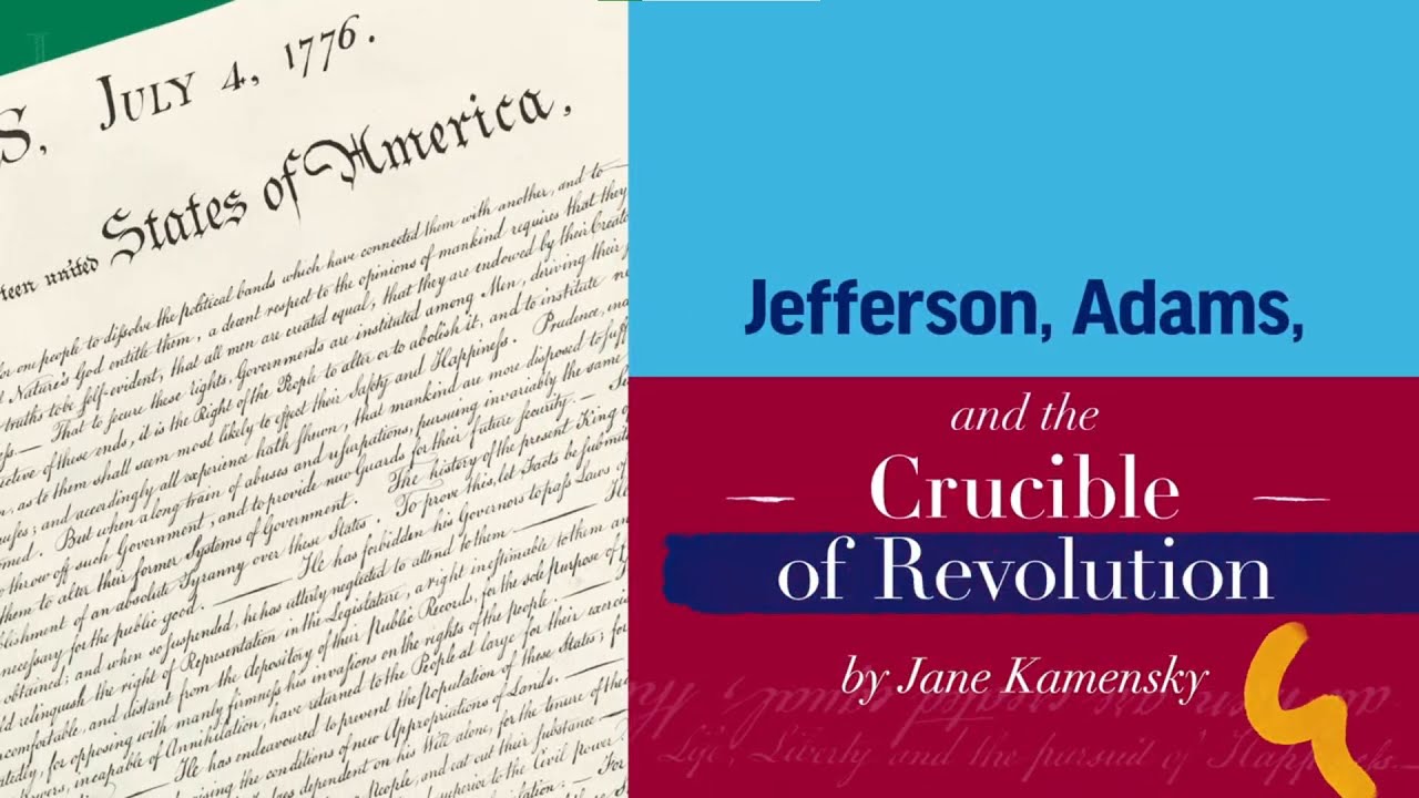 Jefferson, Adams, and the Crucible of Revolution | Jane Kamensky