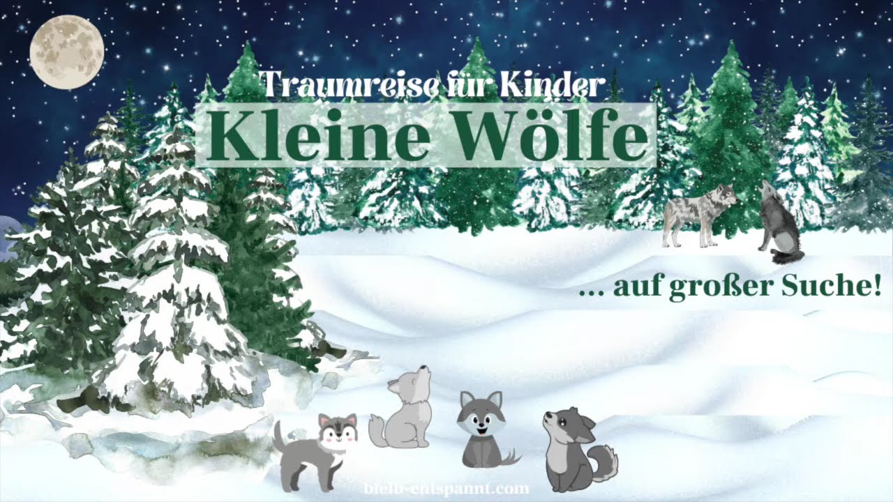 Traumreise für Kinder zum Einschlafen - Kleine Wölfe auf großer Suche - eine Wolfsgeschichte