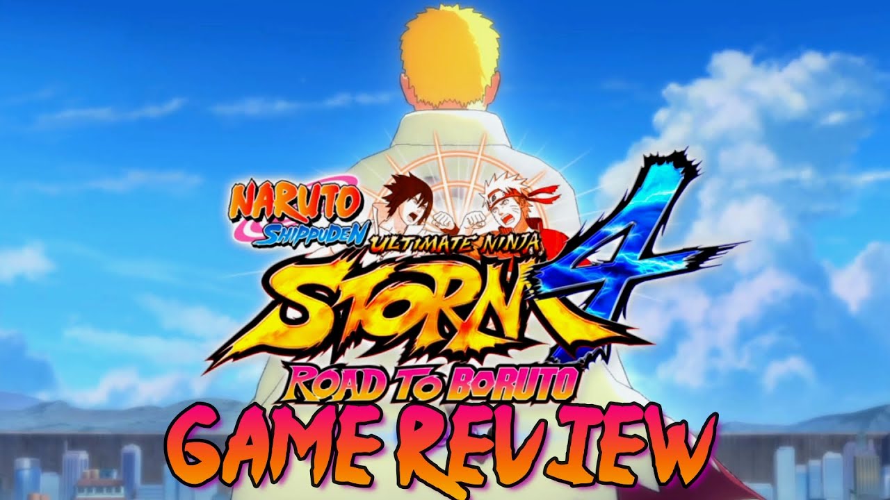 Naruto Shippuden Ultimate Ninja Storm 4 Road To Boruto Review