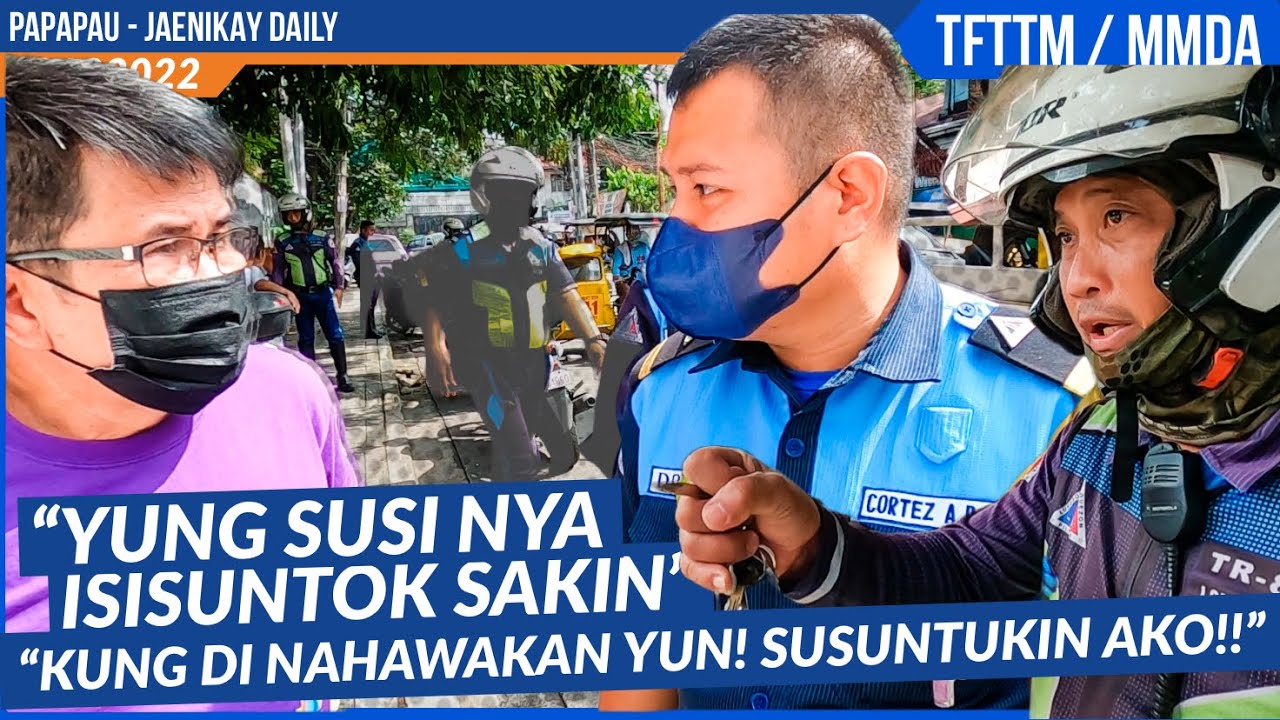 HINDI DAW AKO MAKAKAKUHA NG NBI HABANG BUHAY  / TFTTM - MMDA  / PAPAPAU