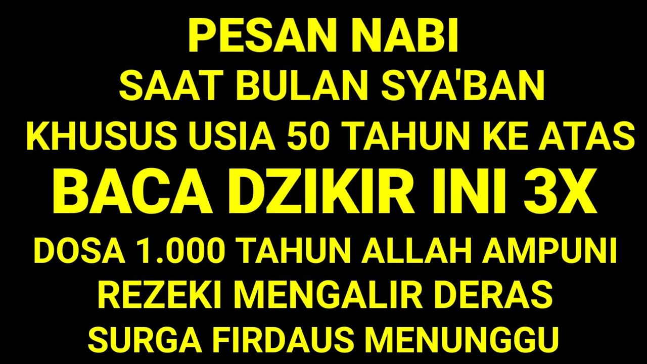 Pesan Nabi !! Masuk Usia Tua jika bulan sya'ban membaca Dzikir ini 3x - Dosa 1000 Tahun Allah Ampuni