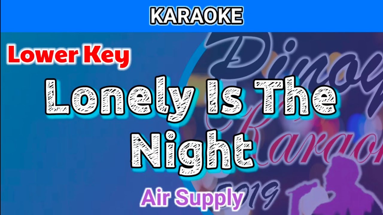 Lonely Is The Night by Air Supply (Karaoke : Lower Key)