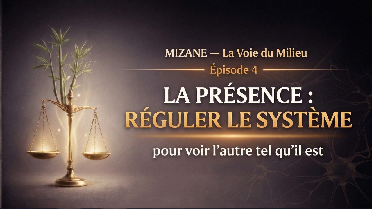 Épisode 4 — La Présence - réguler le système nerveux pour voir l’autre tel qu’il est - MIZANE