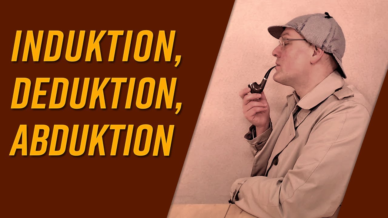 Induktion, Deduktion, Abduktion