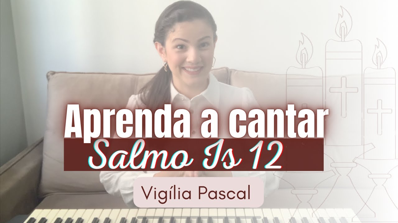 Como Cantar o Salmo Is 12 | “Com alegria bebereis do manancial da salvação” Vigília Pascal
