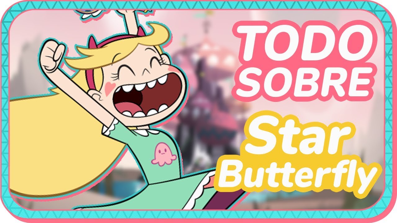 Star vs las fuerzas del mal | ❤️ TODO SOBRE Star Butterfly ❤️ (Temporada 1)