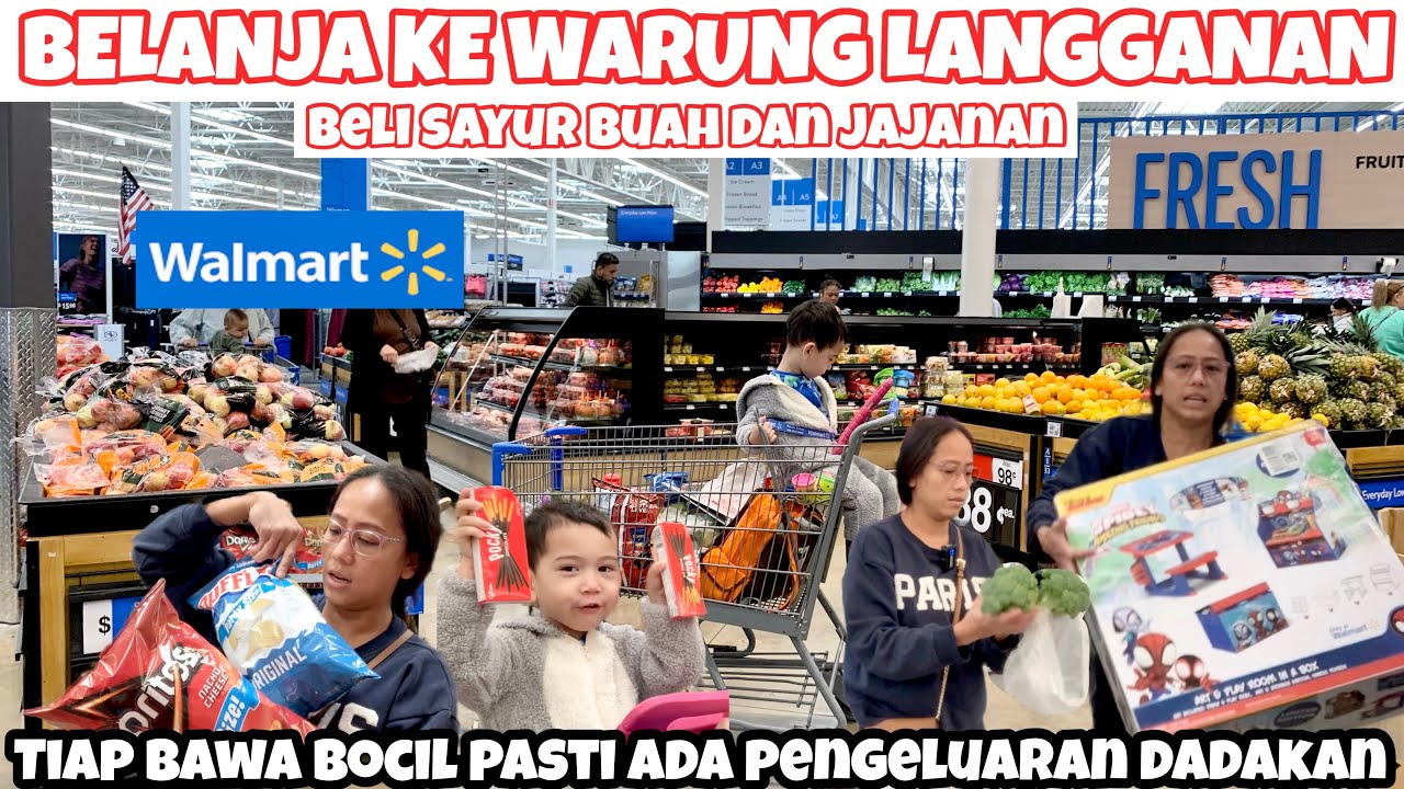 BELANJA RUTIN KE WARUNG LANGGANAN WALMART BAWA BOCIL BELI KEPERLUAN TAMBAHAN SAYUR BUAH DAN JAJANAN