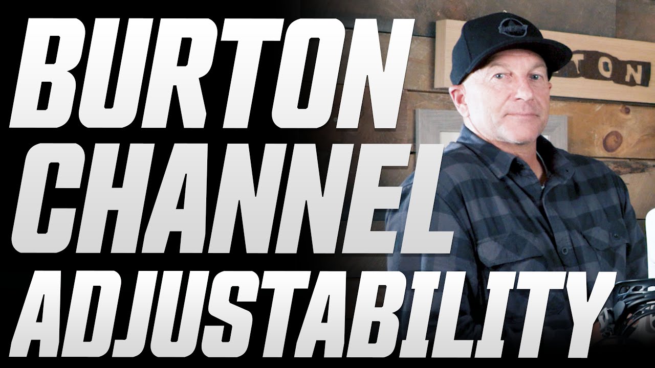 Burton Channel Adjustability