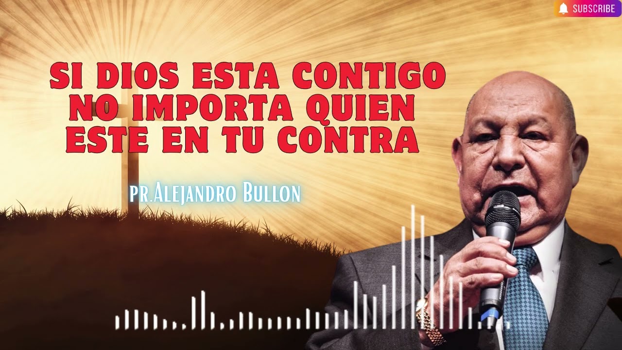 Pr  Bullon   Si Dios esta contigo no importa quien este en tu contra