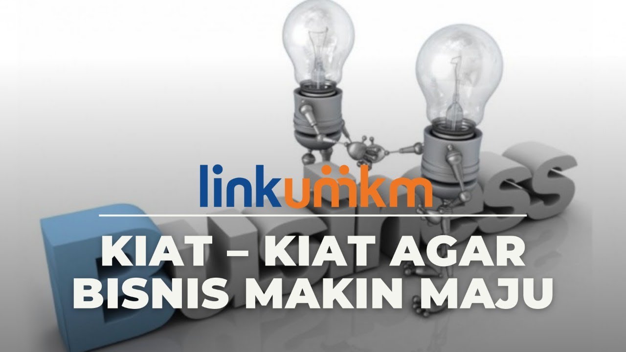 Kiat - Kiat Agar Bisnis Makin Maju