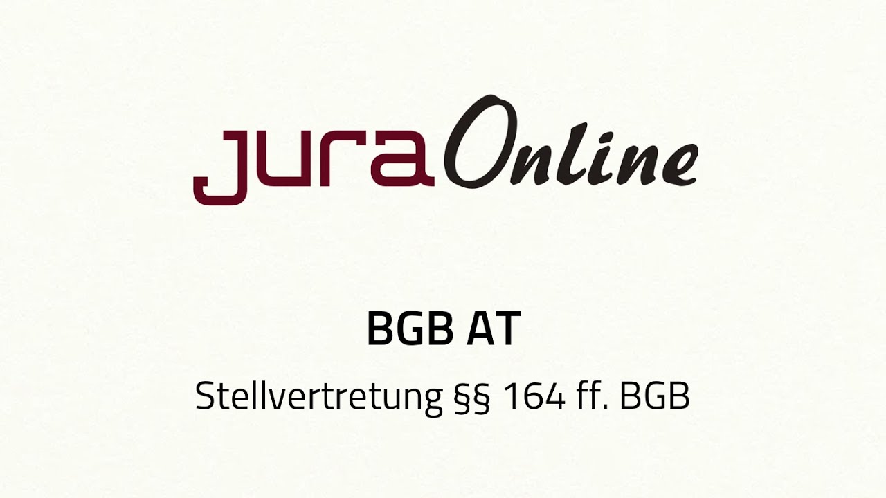 BGB AT - Stellvertretung, §§ 164 ff. BGB